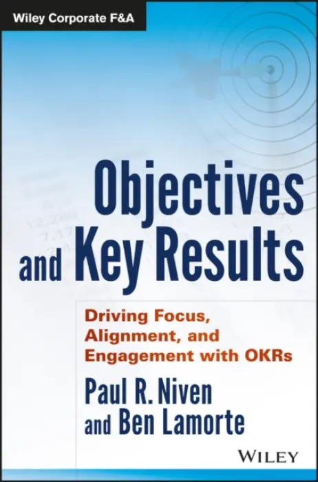 Objectives and Key Results - Niven, Paul R. (OKRsTraining.com) a Lamorte, Ben (OKRsTraining.com)
