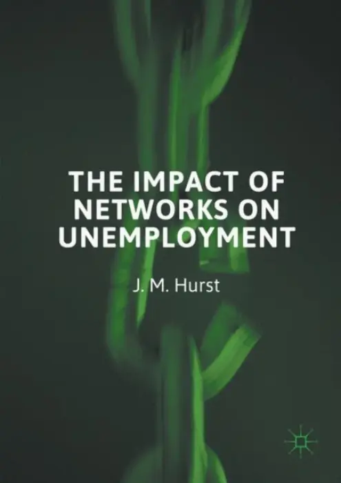 Impact of Networks on Unemployment - Hurst, J. M.