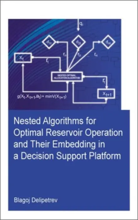 Nested algorithms for optimal reservoir operation and their embedding in a decision support platform - Delipetrev, Blagoj (UNESCO-IHE Institute for Water Education, Delft, The Netherlands)