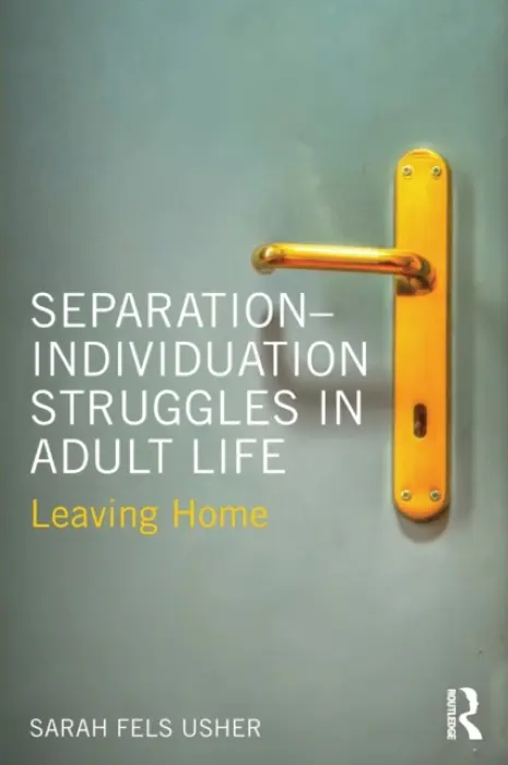 Separation-Individuation Struggles in Adult Life - Usher, Sarah Fels (Private practice, Toronto, Canada)