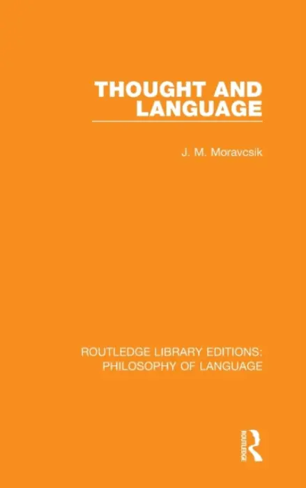 Thought and Language - Moravcsik, J. M. (Author has passed away as notified by the university no beneficiary details available SF case 01617300)
