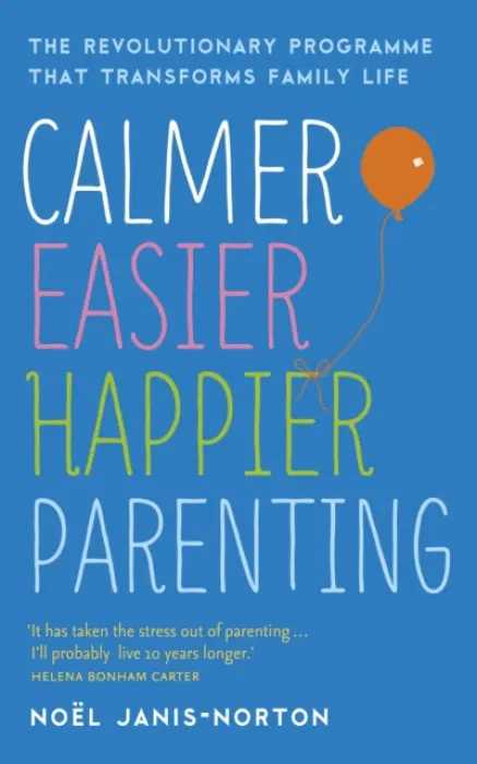 Calmer, Easier, Happier Parenting - NoÃ«l Janis-Norton
