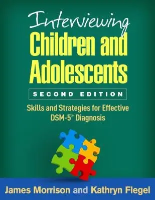 Interviewing Children and Adolescents, Second Edition - Morrison, James (Oregon Health and Science University, United States) a Flegel, Kathryn (Oregon Health and Science University, United States)