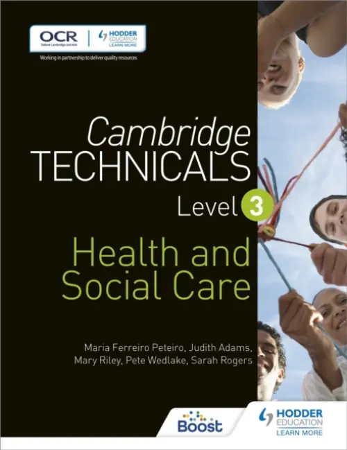Cambridge Technicals Level 3 Health and Social Care - Peteiro, Maria Ferreiro a Adams, Judith a Riley, Mary a Rogers, Sarah a Wedlake, Pete