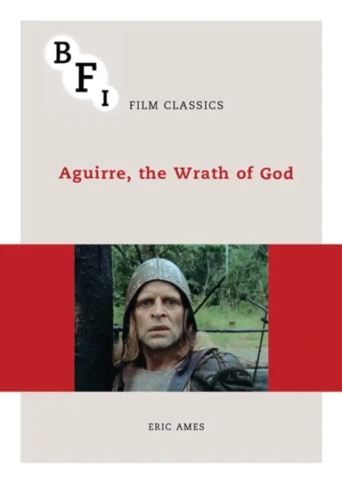 Aguirre, the Wrath of God - Ames, Eric (University of Washington, USA)