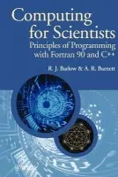 Computing for Scientists - Barlow, R. J. (Schuster Laboratory, University of Manchester, UK) a Barnett, A. R. (Schuster Laboratory, University of Manchester, UK)