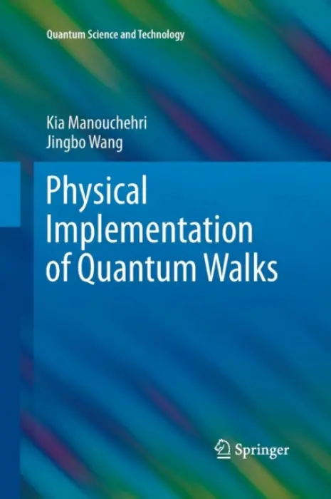 Physical Implementation of Quantum Walks - Manouchehri, Kia a Wang, Jingbo