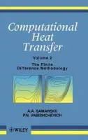 Computational Heat Transfer, Volume 2 - Samarskii, A. A. (Russian Academy of Sciences, Moscow) a Vabishchevich, P. N. (Russian Academy of Sciences, Moscow)