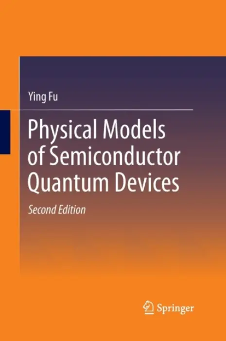 Physical Models of Semiconductor Quantum Devices - Fu, Ying