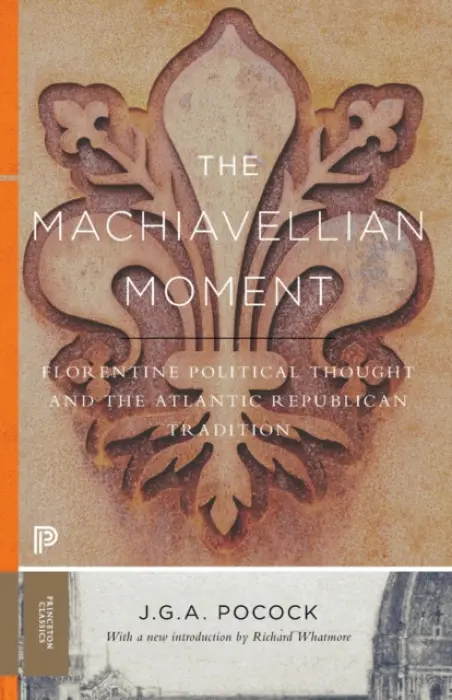 Machiavellian Moment - Pocock, John Greville Agard