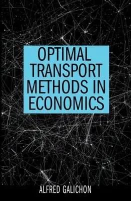 Optimal Transport Methods in Economics - Galichon, Alfred