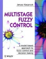 Multistage Fuzzy Control - Kacprzyk, Janusz (Systems Research Institute, Polish Academy of Sciences, Warsaw, Poland)