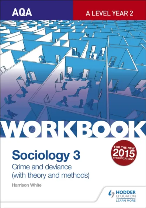 AQA Sociology for A Level Workbook 3: Crime and Deviance with Theory - White, Harrison