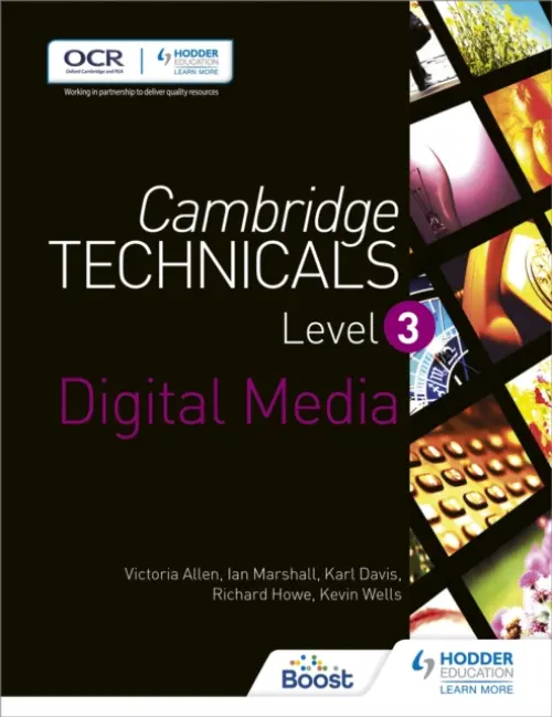 Cambridge Technicals Level 3 Digital Media - Allen, Victoria a Davis, Karl a Howe, Richard a Marshall, Ian a Wells, Kevin