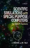Scientific Simulations with Special-Purpose Computers - Makino, Junichiro (University of Tokyo, Japan) a Taiji, Makoto (Institute for Statistical Mathematics, Tokyo, Japan)