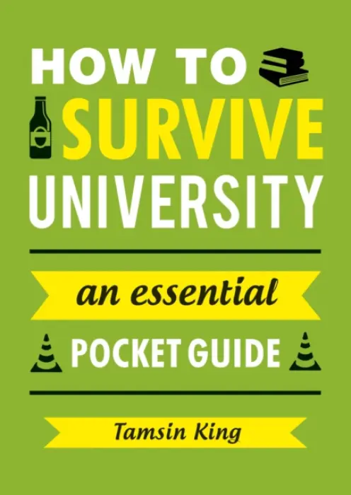 How to Survive University - King, Tamsin
