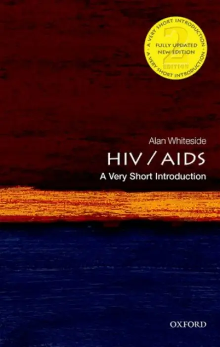 HIV & AIDS - Whiteside, Alan (CIGI Chair in Global Health Policy, Balsillie School of International Development and Wilfred Laurier University and Professor Emeritus University of KwaZulu-Natal)