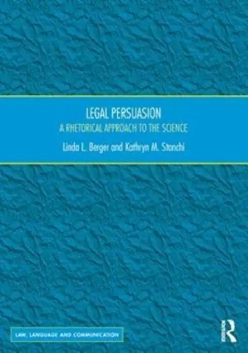 Legal Persuasion - L. Berger, Linda a M. Stanchi, Kathryn