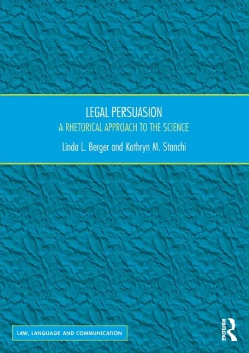 Legal Persuasion - L. Berger, Linda a M. Stanchi, Kathryn