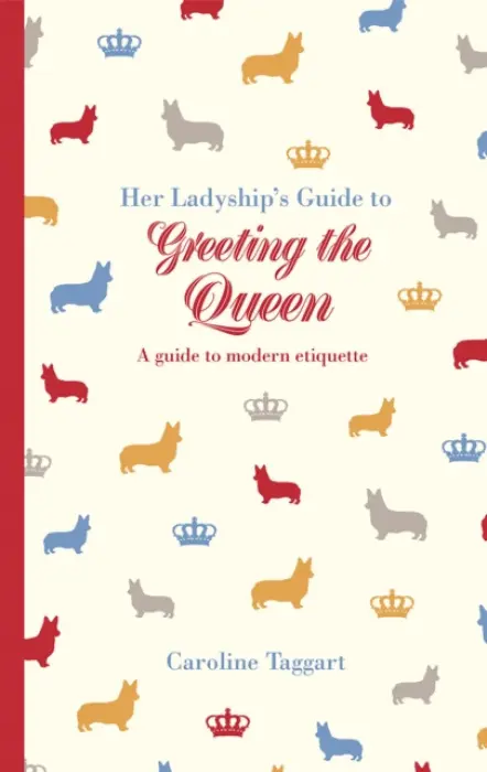 Her Ladyship's Guide to Greeting the Queen - Taggart, Caroline