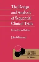 Design and Analysis of Sequential Clinical Trials - Whitehead, John (The University of Reading)