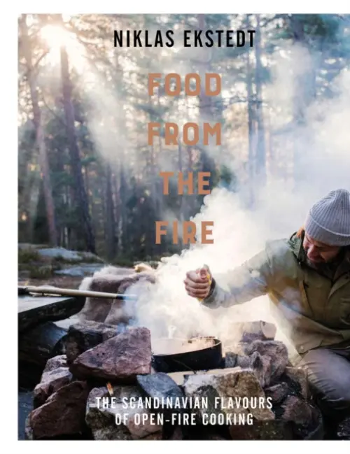 Food from the Fire - Ekstedt, Niklas