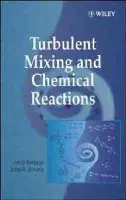 Turbulent Mixing and Chemical Reactions - Baldyga, Jerzy (Warsaw University of Technology, Poland) a Bourne, John R. (University of Birmingham, UK and Emeritus, ETH Zurich, Switzerland)