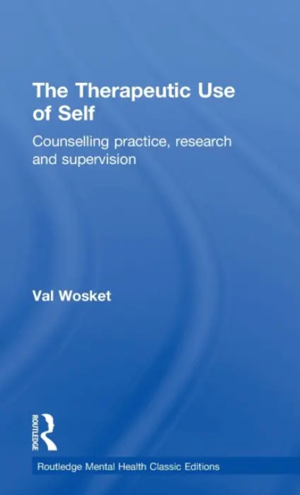 Therapeutic Use of Self - Wosket, Val (In private practice, York, UK)