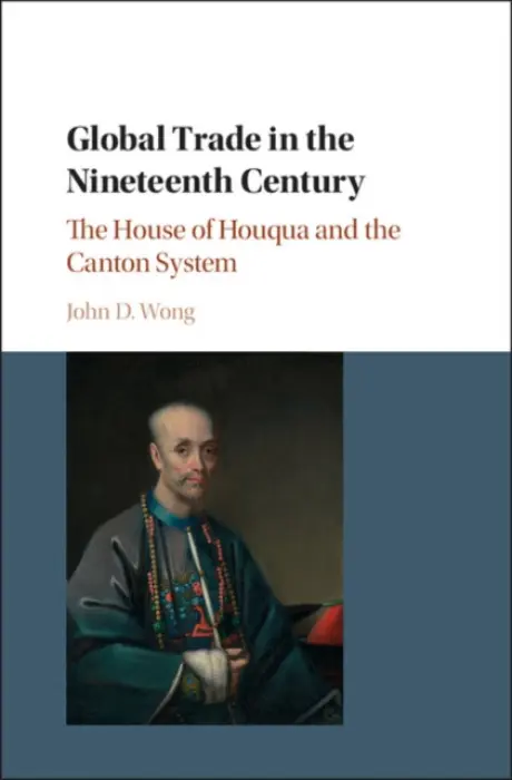 Global Trade in the Nineteenth Century - Wong, John D. (The University of Hong Kong)
