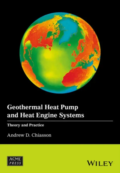 Geothermal Heat Pump and Heat Engine Systems - Chiasson, Andrew D. (University of Dayton, USA)