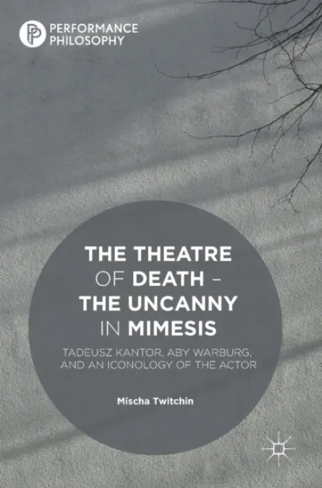Theatre of Death - The Uncanny in Mimesis - Twitchin, Mischa