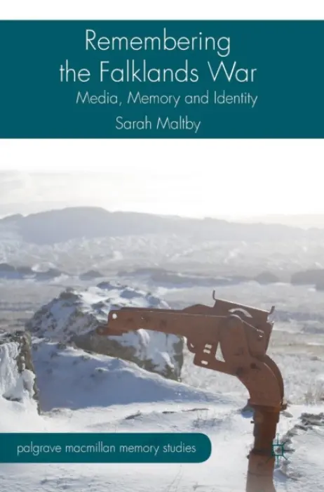 Remembering the Falklands War - Maltby, Sarah