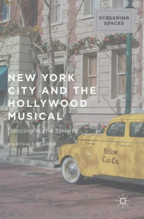 New York City and the Hollywood Musical - Shearer, Martha