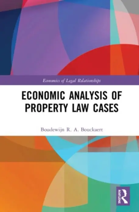 Economic Analysis of Property Law Cases - Bouckaert, Boudewijn R. A. (University of Ghent, Belgium)