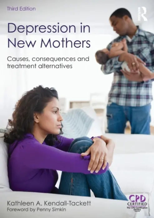 Depression in New Mothers - Kendall-Tackett, Kathleen (University of Hawaii at Manoa, and Texas Tech University School of Medicine, USA)