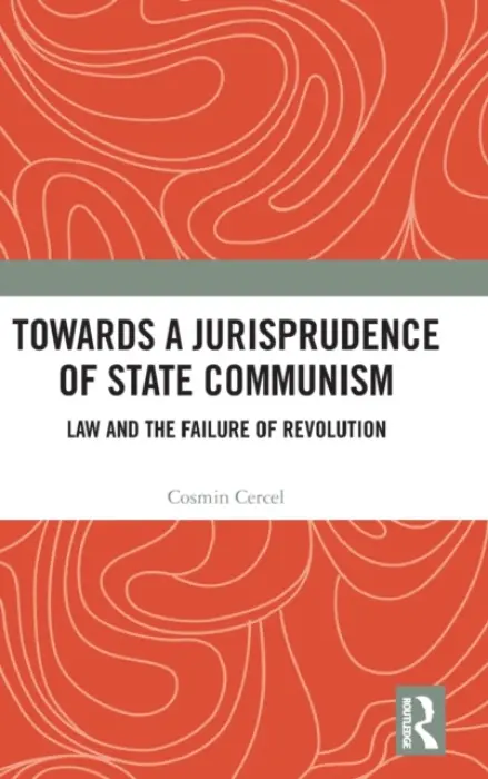 Towards A Jurisprudence of State Communism - Cercel, Cosmin