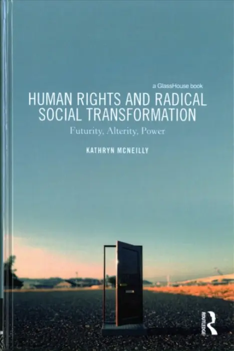 Human Rights and Radical Social Transformation - McNeilly, Kathryn