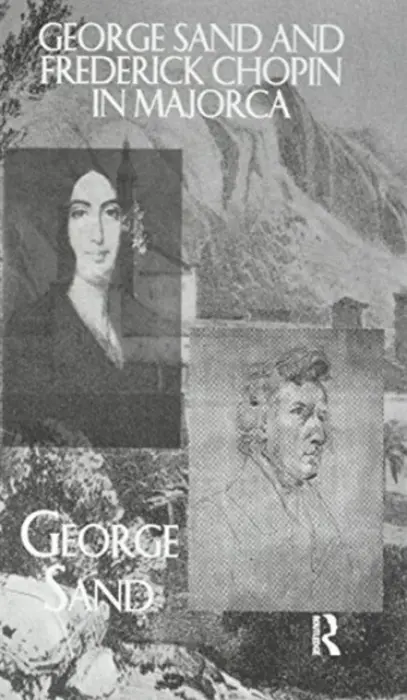 George Sand and Frederick Chopin in Majorca - Sand, George