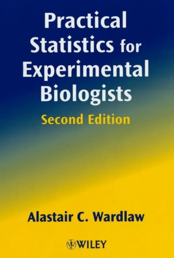 Practical Statistics for Experimental Biologists - Wardlaw, Alastair C. (Emeritus, University of Glasgow, UK)