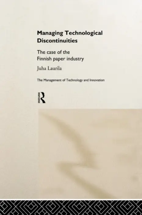 Managing Technological Discontinuities - Laurila, Juha