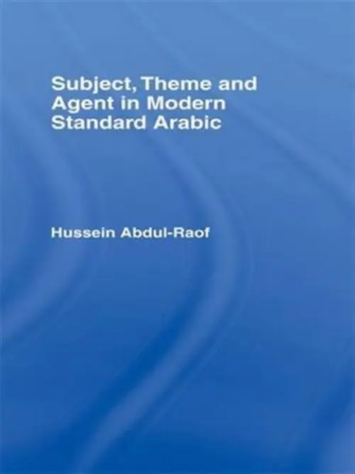 Subject, Theme and Agent in Modern Standard Arabic - Abdul-Raof, Hussein