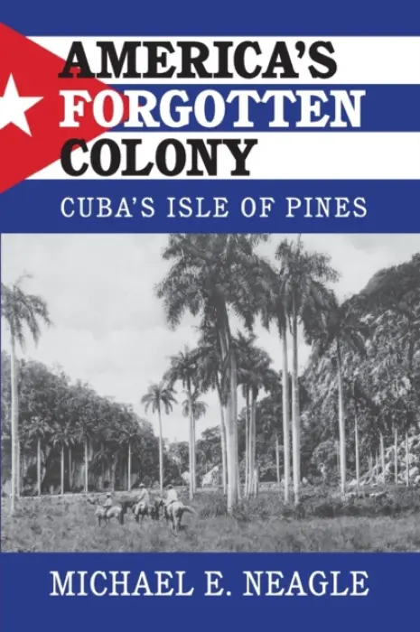 America's Forgotten Colony - Neagle, Michael E. (Nichols College, Massachusetts)