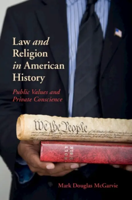 Law and Religion in American History - McGarvie, Mark Douglas (College of William and Mary, Virginia)