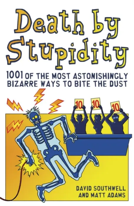 Death By Stupidity - Southwell, David a Adams, Matt