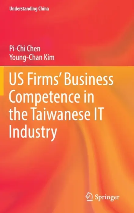 US Firms' Business Competence in the Taiwanese IT Industry - Chen, Pi-Chi a Kim, Young-Chan
