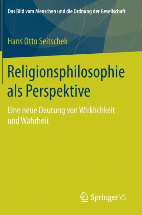 Religionsphilosophie als Perspektive - Seitschek, Hans Otto