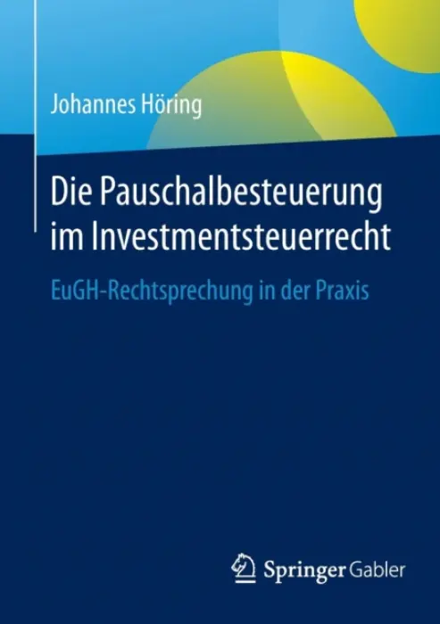 Die Pauschalbesteuerung im Investmentsteuerrecht - Horing, Johannes
