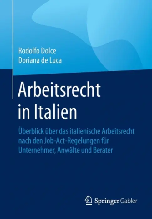 Arbeitsrecht in Italien - Dolce, Rodolfo a de Luca, Dorianna