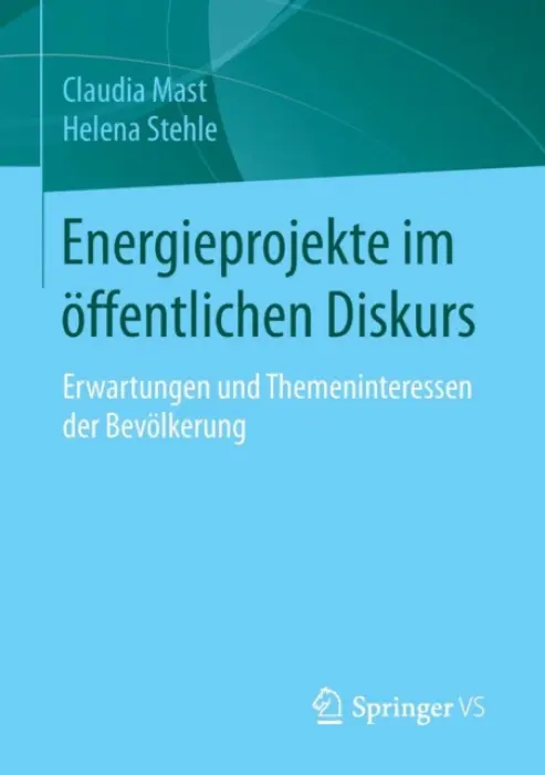 Energieprojekte im offentlichen Diskurs - Mast, Claudia a Stehle, Helena