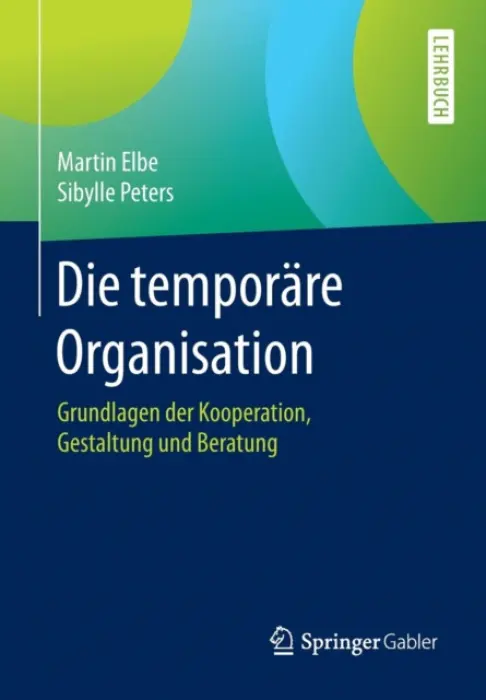 Die temporare Organisation - Elbe, Martin a Peters, Sibylle